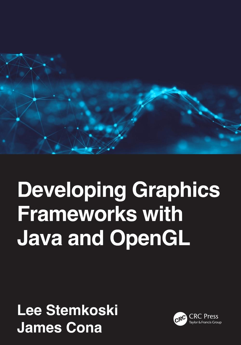 Developing Graphics Frameworks With Java and OpenGL by Lee Stemkoski - ISBN: 9780367720698