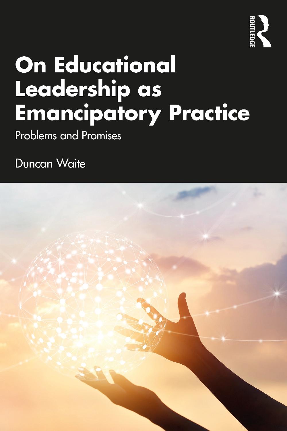 On Educational Leadership as Emancipatory Practice, 9780367758905
