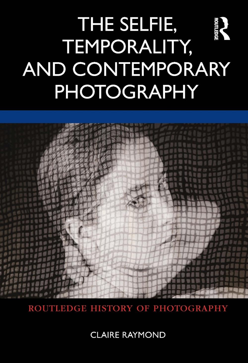 The Selfie, Temporality, and Contemporary Photography, 9780367765750