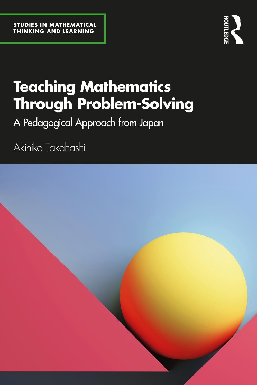 Teaching Mathematics Through Problem-Solving by Akihiko Takahashi - ISBN: 9780367858827