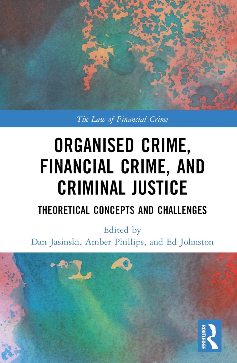 Organised Crime, Financial Crime, and Criminal Justice by Ed Johnston - ISBN: 9780367897451
