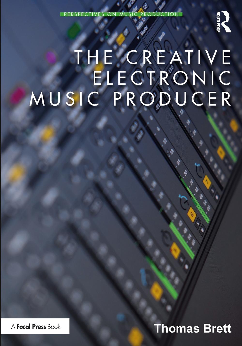 The Creative Electronic Music Producer, 9780367900793
