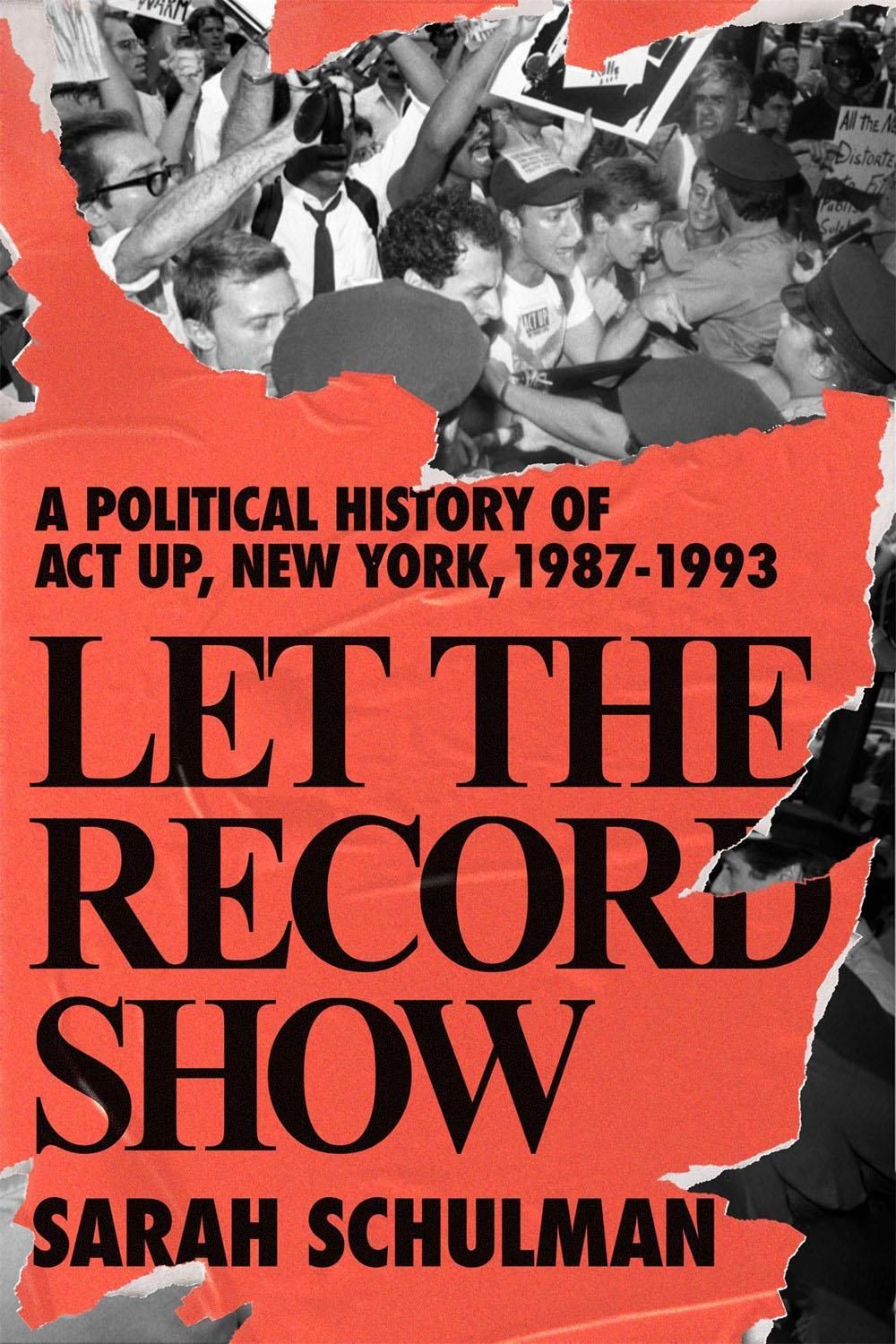 Let the Record Show by Sarah Schulman - ISBN: 9780374185138