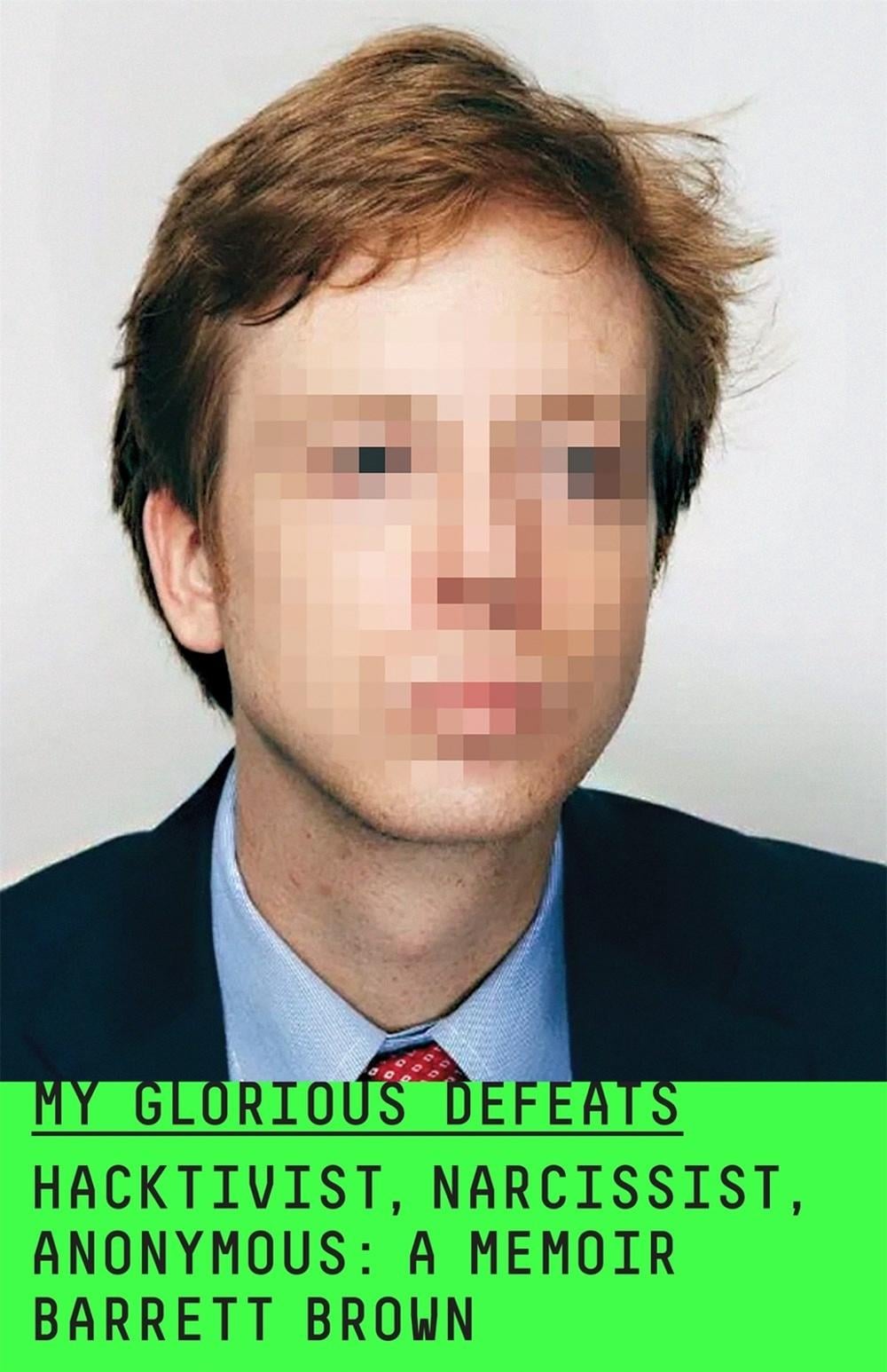 My Glorious Defeats by Barrett Brown - ISBN: 9780374217013