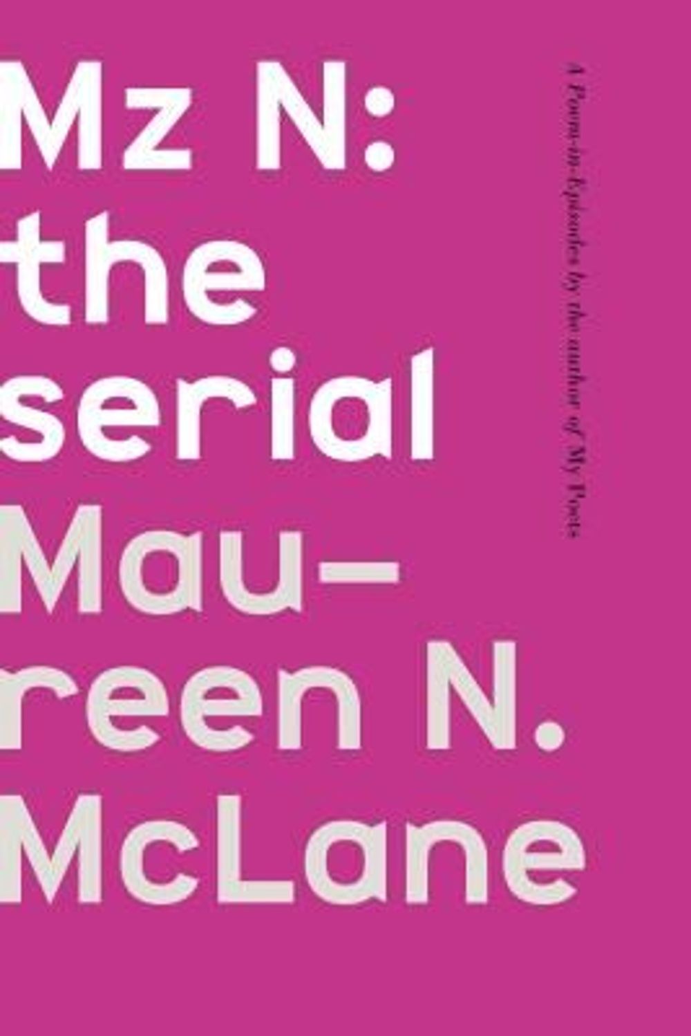 Mz N: The Serial: A Poem-In-Episodes by Maureen N. McLane - ISBN: 9780374218874