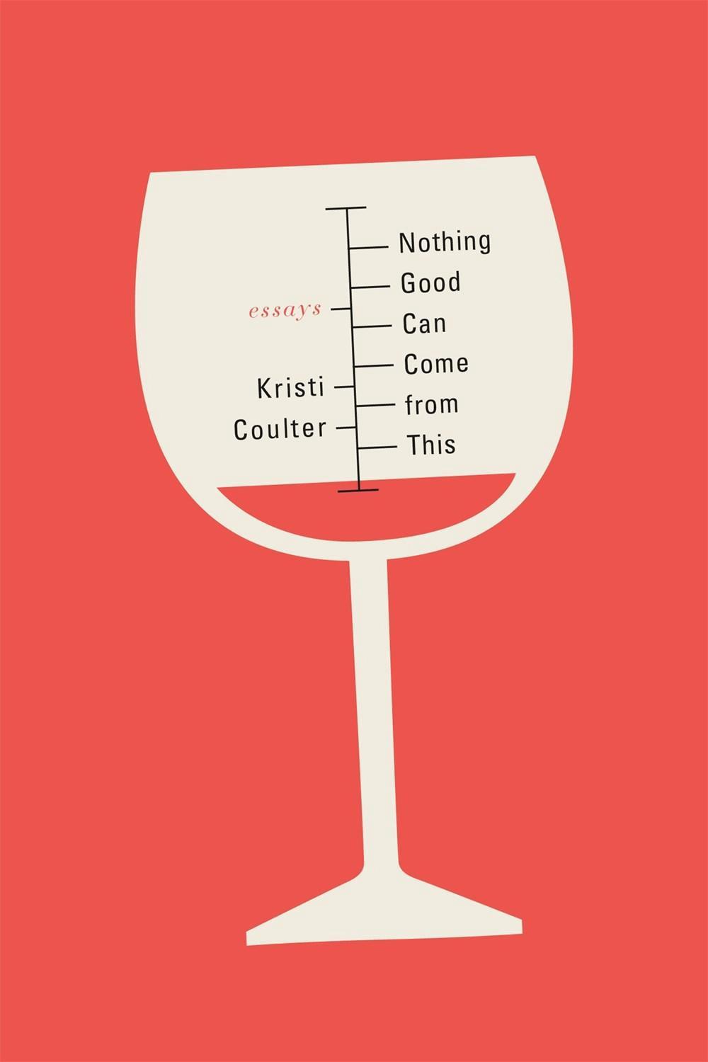 Nothing Good Can Come from This by Kristi Coulter - ISBN: 9780374286200