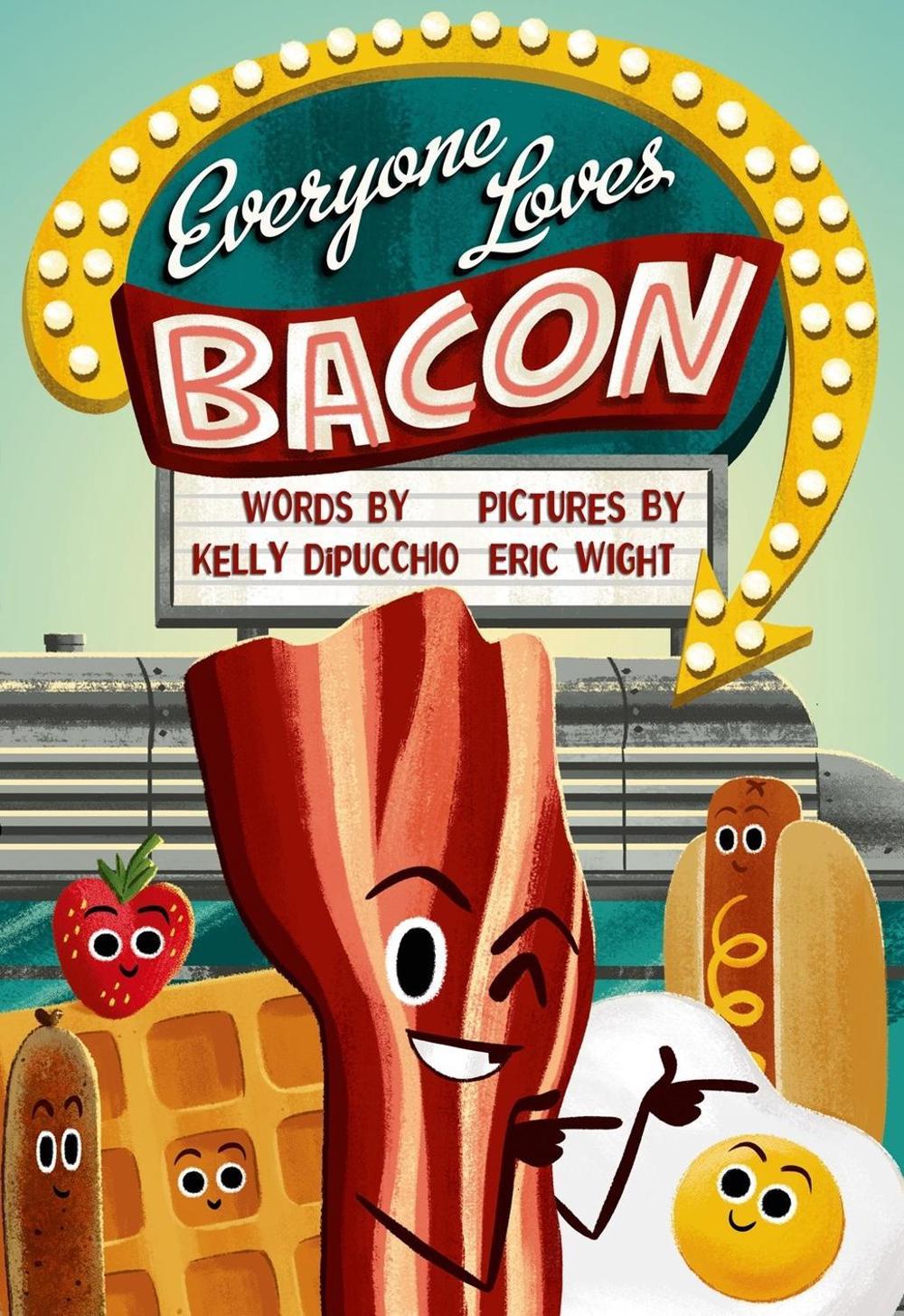 Everyone Loves Bacon by Kelly DiPucchio - ISBN: 9780374300524