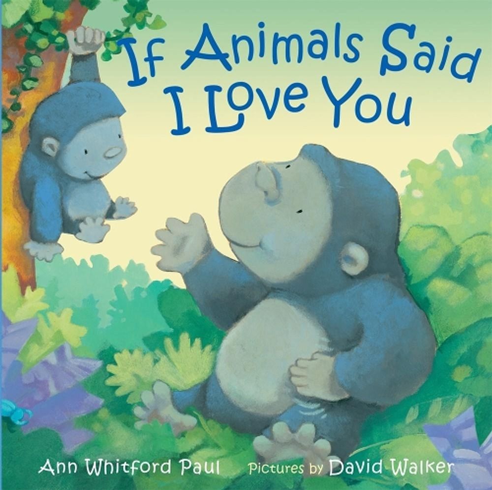 If Animals Said I Love You by Ann Whitford Paul - ISBN: 9780374306038