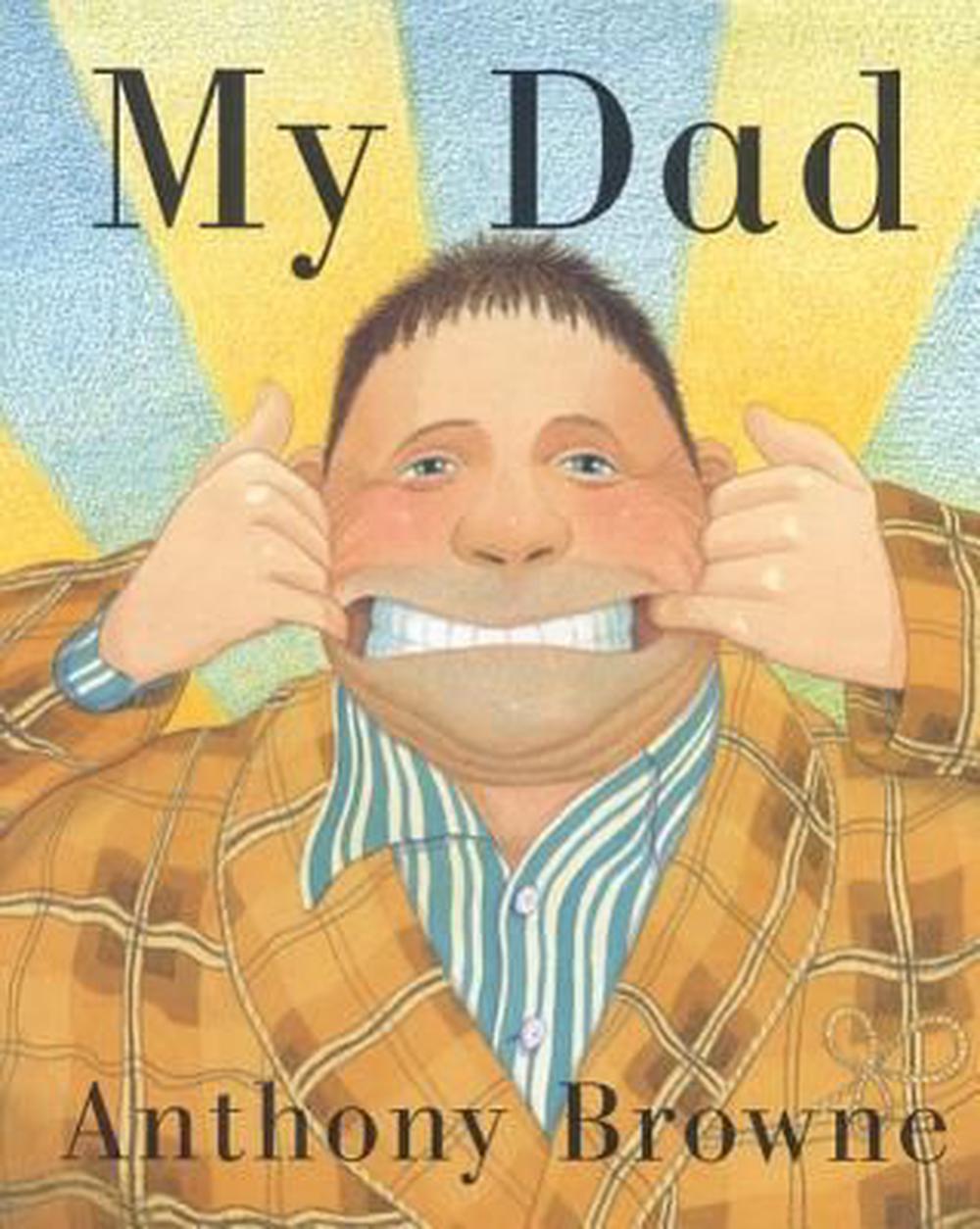 My Dad by Anthony Browne, Hardcover, 9780374351014 Buy online at The Nile