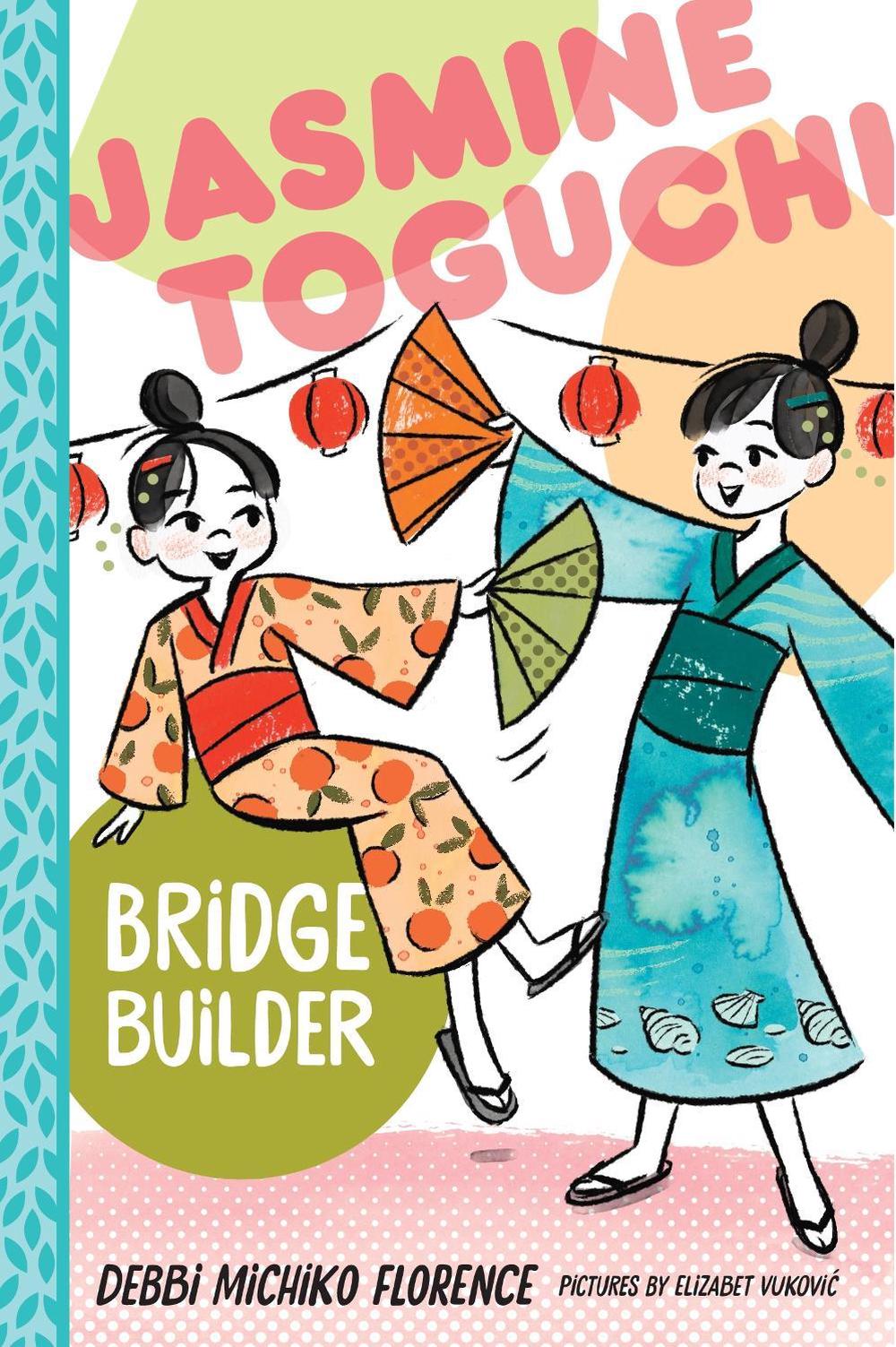 Jasmine Toguchi, Bridge Builder by Debbi Michiko Florence - ISBN: 9780374389369