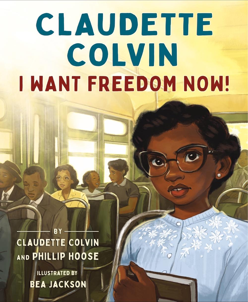 Claudette Colvin: I Want Freedom Now! by Claudette Colvin - ISBN: 9780374389734