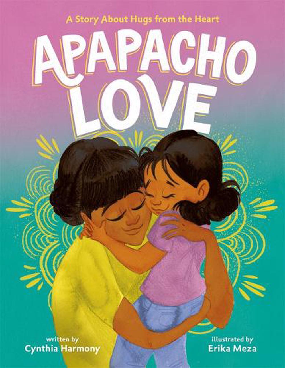 Apapacho Love by Cynthia Harmony - ISBN: 9780374391836