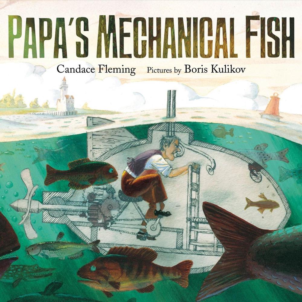 Papa's Mechanical Fish by Candace Fleming - ISBN: 9780374399085