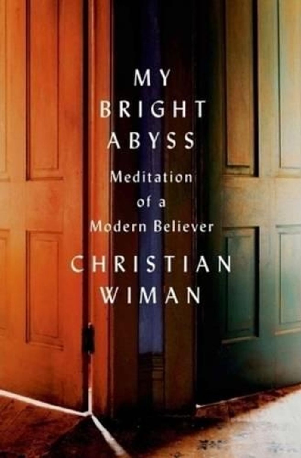 My Bright Abyss: Meditation of a Modern Believer by Christian Wiman - ISBN: 9780374534370