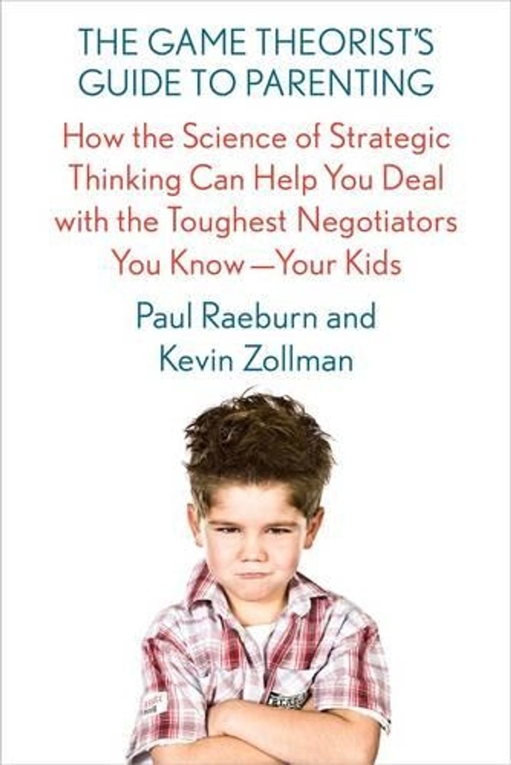 The Game Theorist's Guide to Parenting by Paul Raeburn - ISBN: 9780374536909