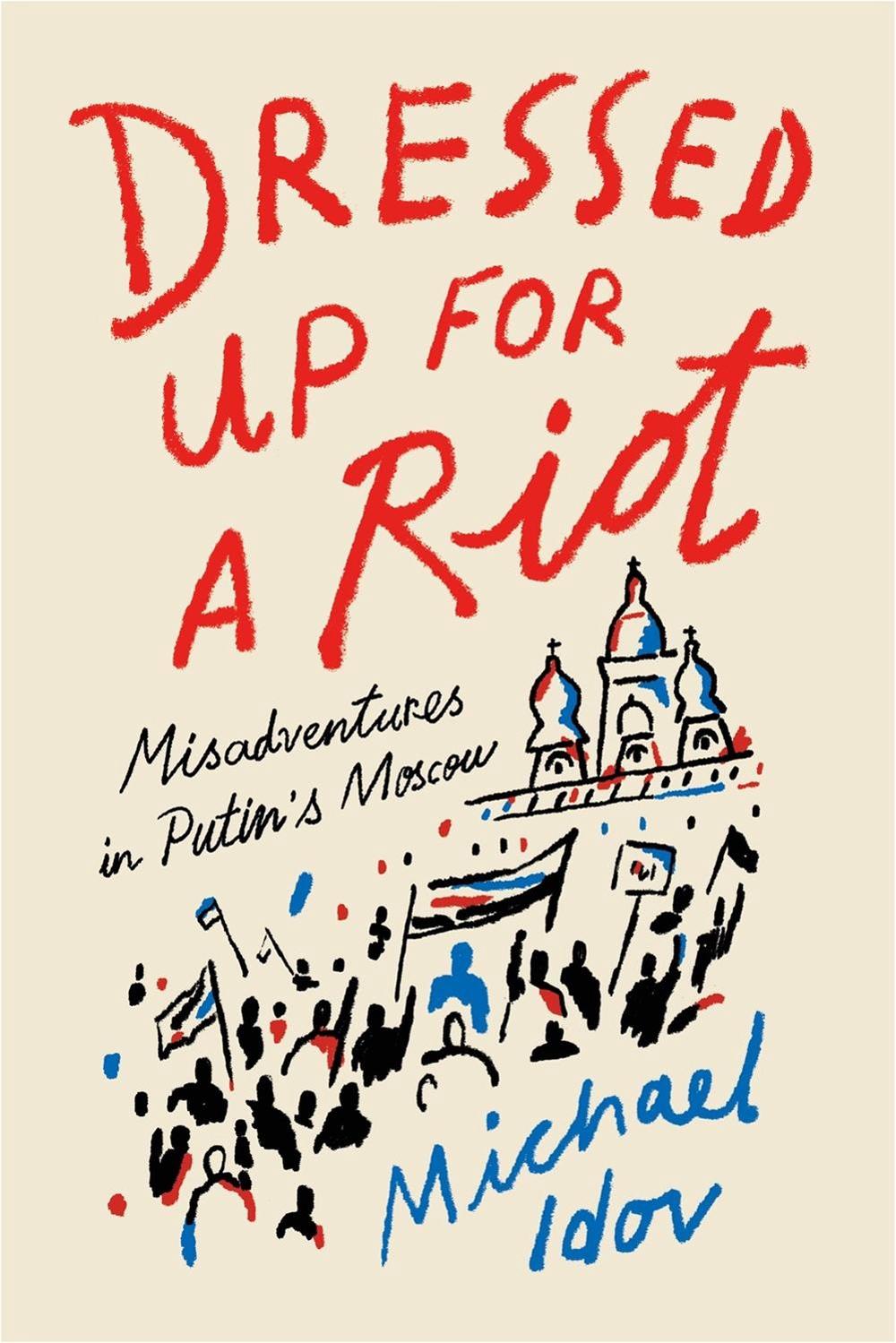 Dressed Up for a Riot by Michael Idov - ISBN: 9780374538163
