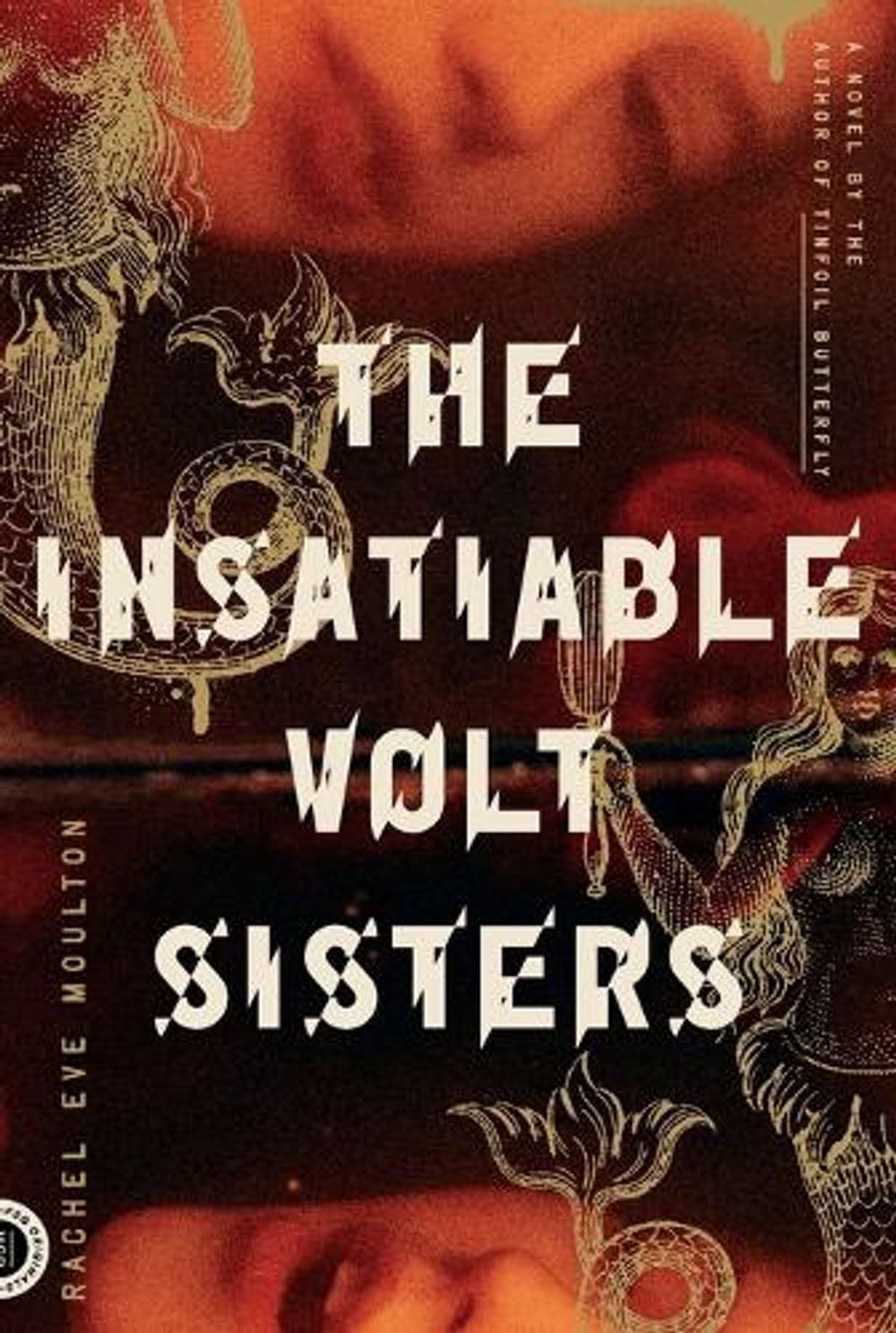The Insatiable Volt Sisters by Rachel Eve Moulton - ISBN: 9780374538323