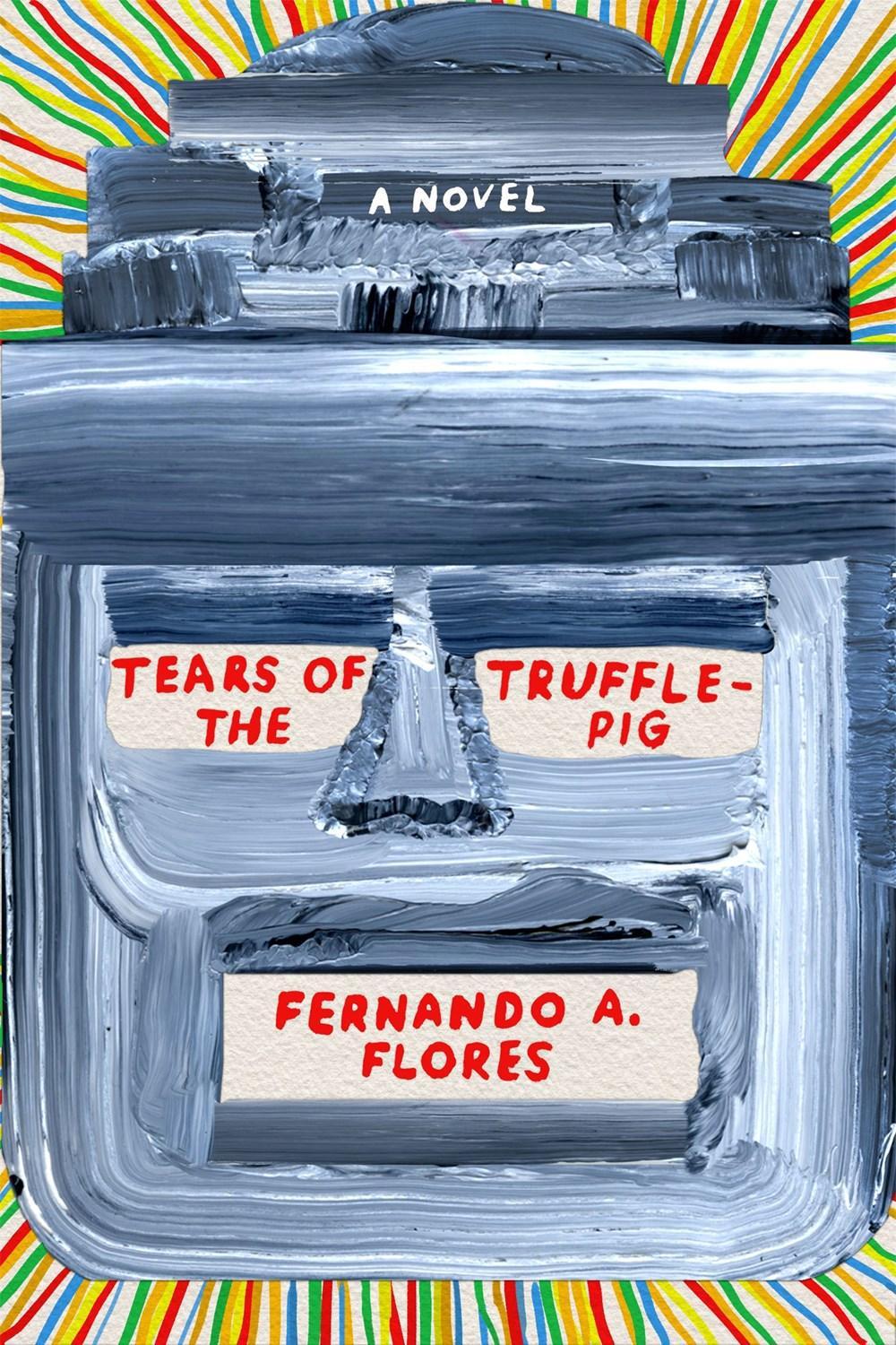Tears of the Trufflepig by Fernando A. Flores - ISBN: 9780374538330