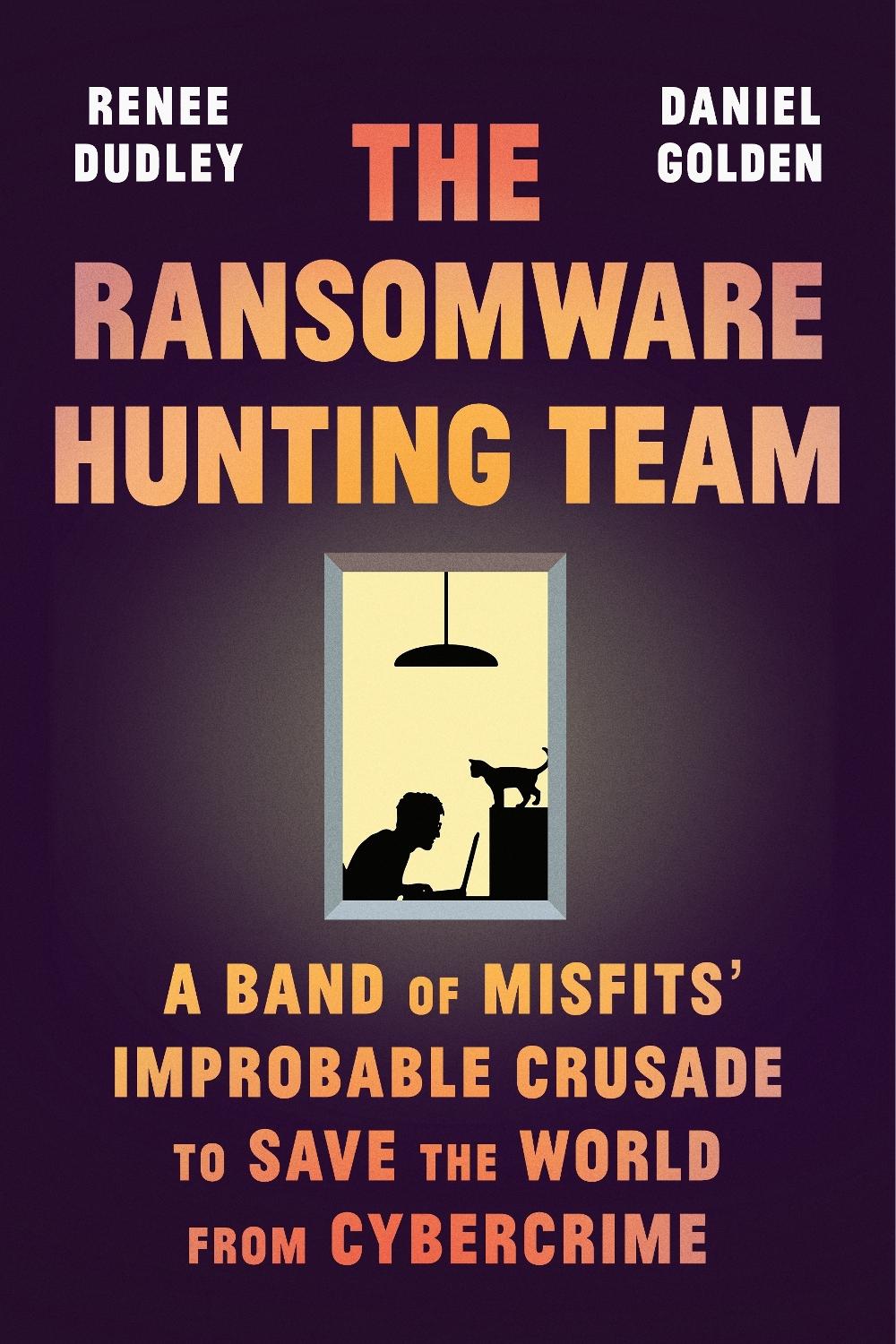 The Ransomware Hunting Team by Renee Dudley - ISBN: 9780374603304