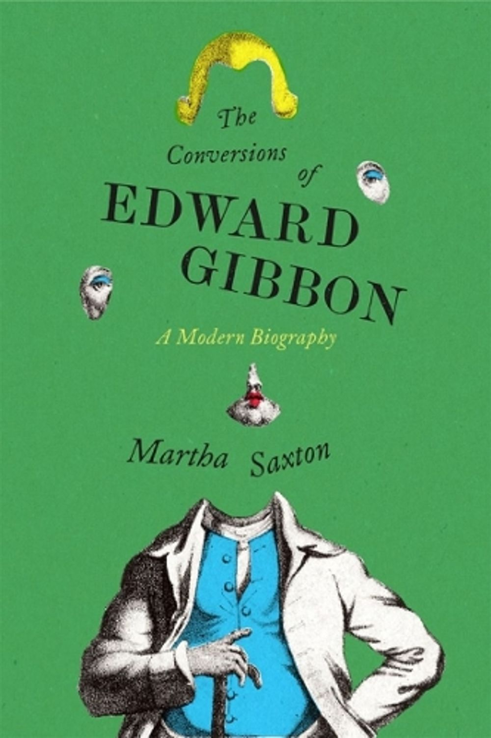 The Conversions of Edward Gibbon by Martha Saxton - ISBN: 9780374604554