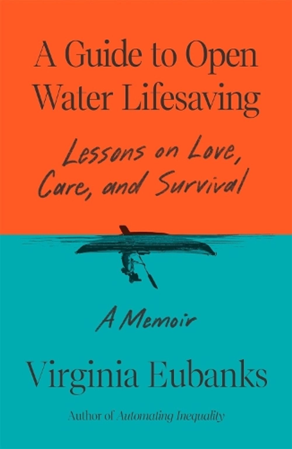 A Guide to Open Water Lifesaving by Virginia Eubanks - ISBN: 9780374611798