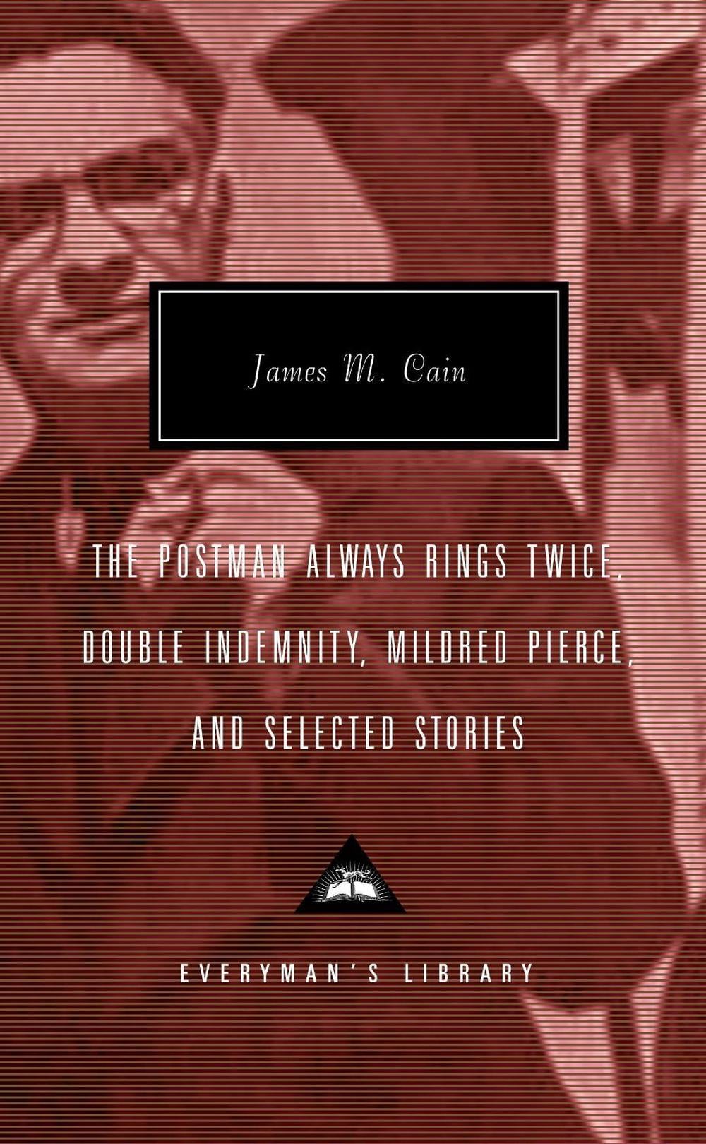 The Postman Always Rings Twice, Double Indemnity, Mildred Pierce, and Selected Stories by James M. Cain - ISBN: 9780375414381