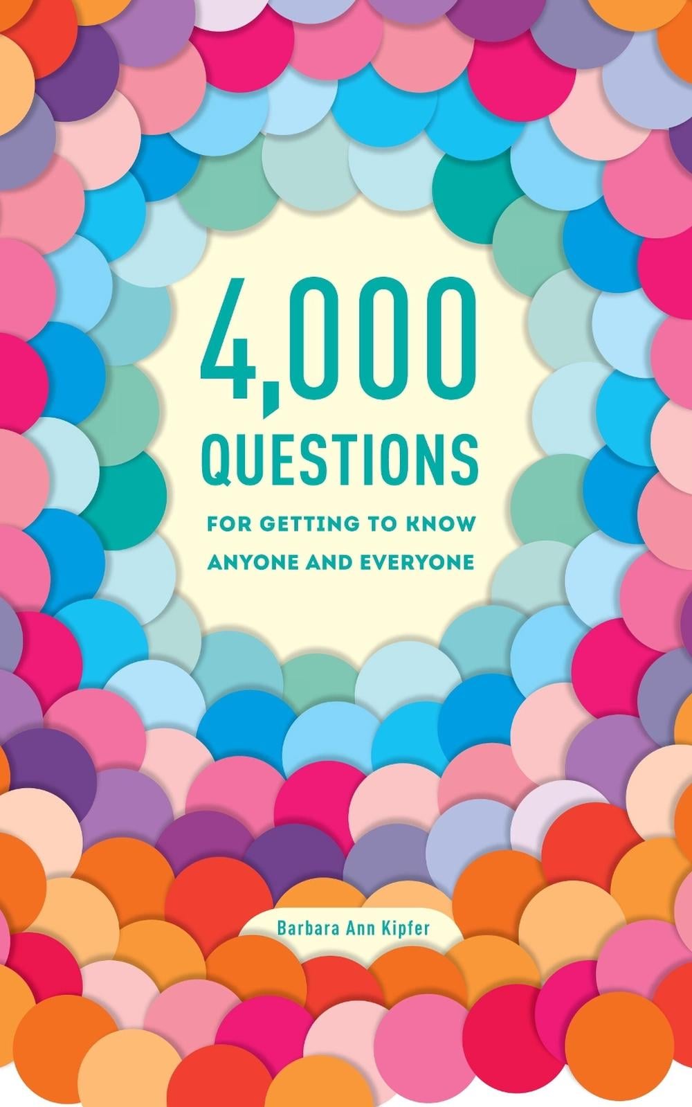 4,000 Questions for Getting to Know Anyone and Everyone, 2nd Edition by Barbara Ann Kipfer - ISBN: 9780375426247