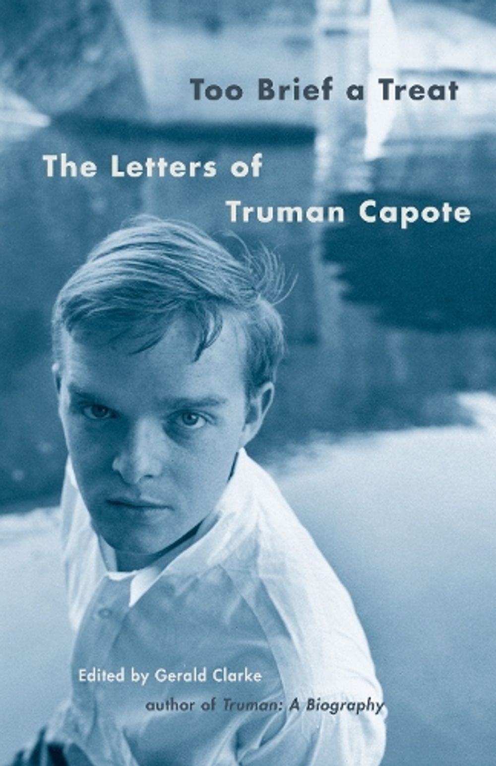Too Brief a Treat by Truman Capote - ISBN: 9780375702419