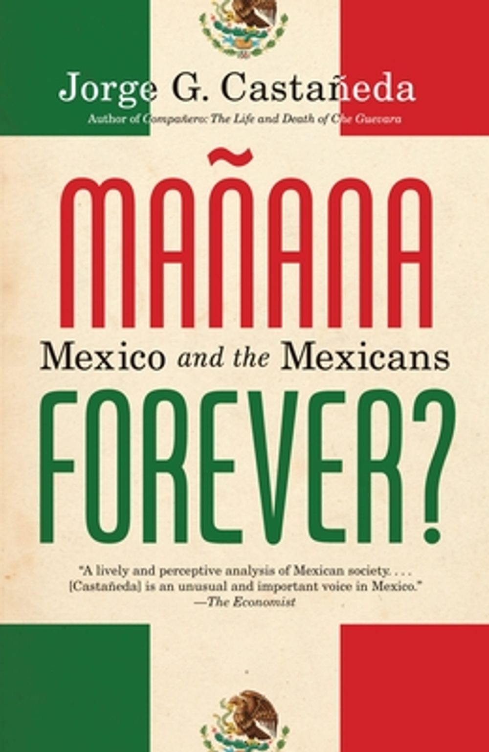 Manana Forever?: Mexico and the Mexicans by Jorge G. Castaneda - ISBN: 9780375703942