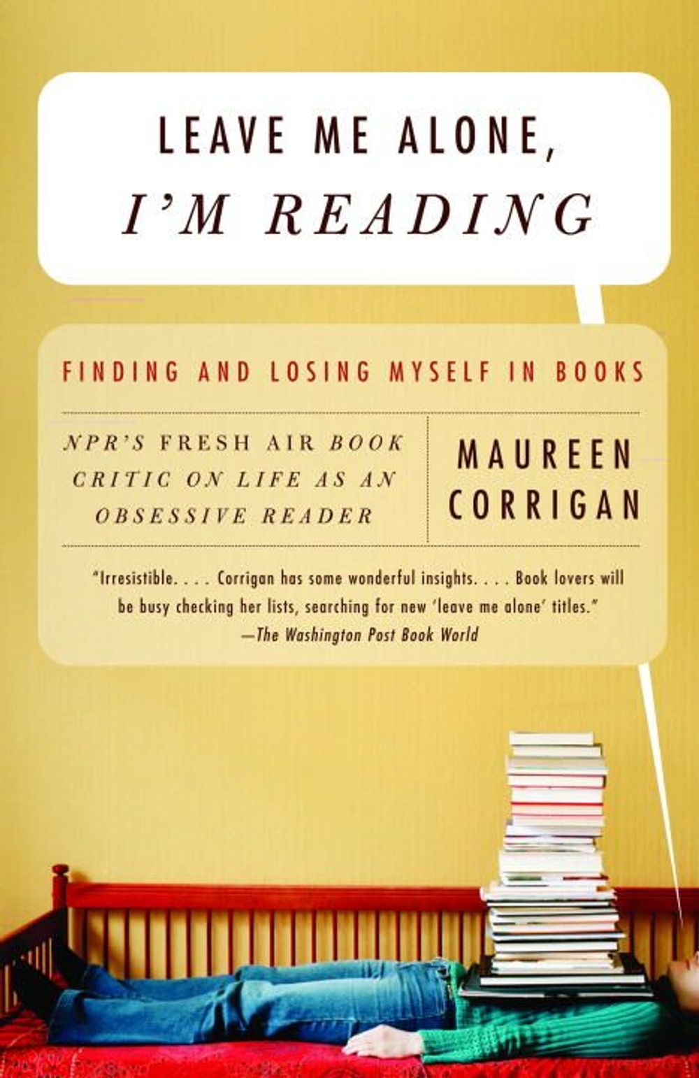 Leave Me Alone, I'm Reading: Finding and Losing Myself in Books by Maureen Corrigan - ISBN: 9780375709036