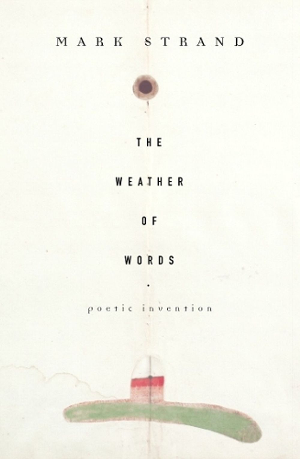 The Weather of Words by Mark Strand - ISBN: 9780375709708
