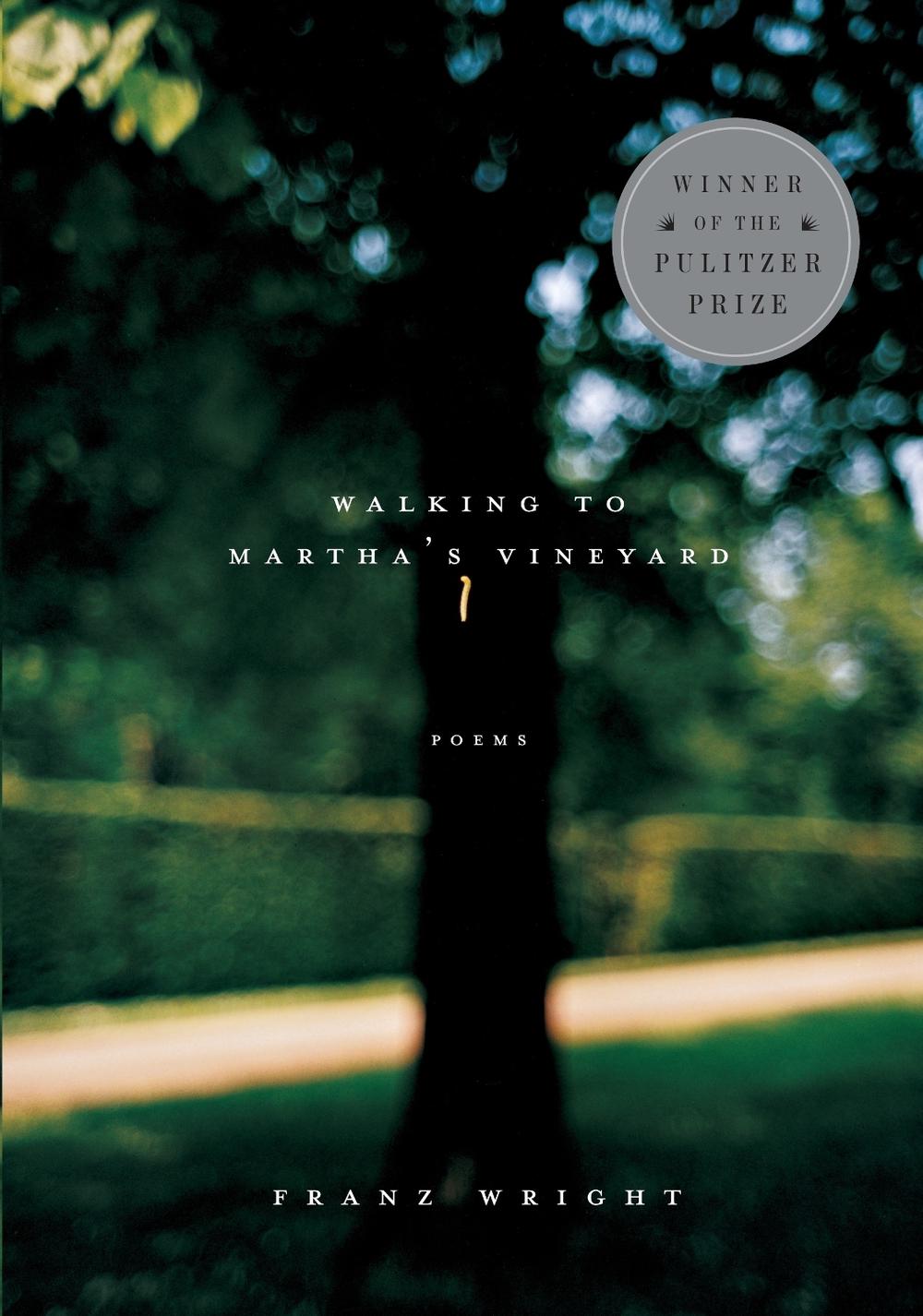 Walking to Martha's Vineyard (Pulitzer Prize Winner) by Franz Wright - ISBN: 9780375710018