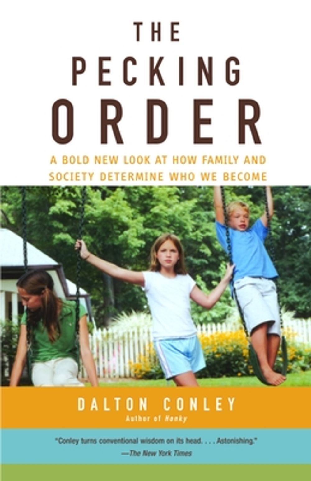 The Pecking Order: A Bold New Look at How Family and Society Determine Who We Become by Dalton Conley - ISBN: 9780375713811