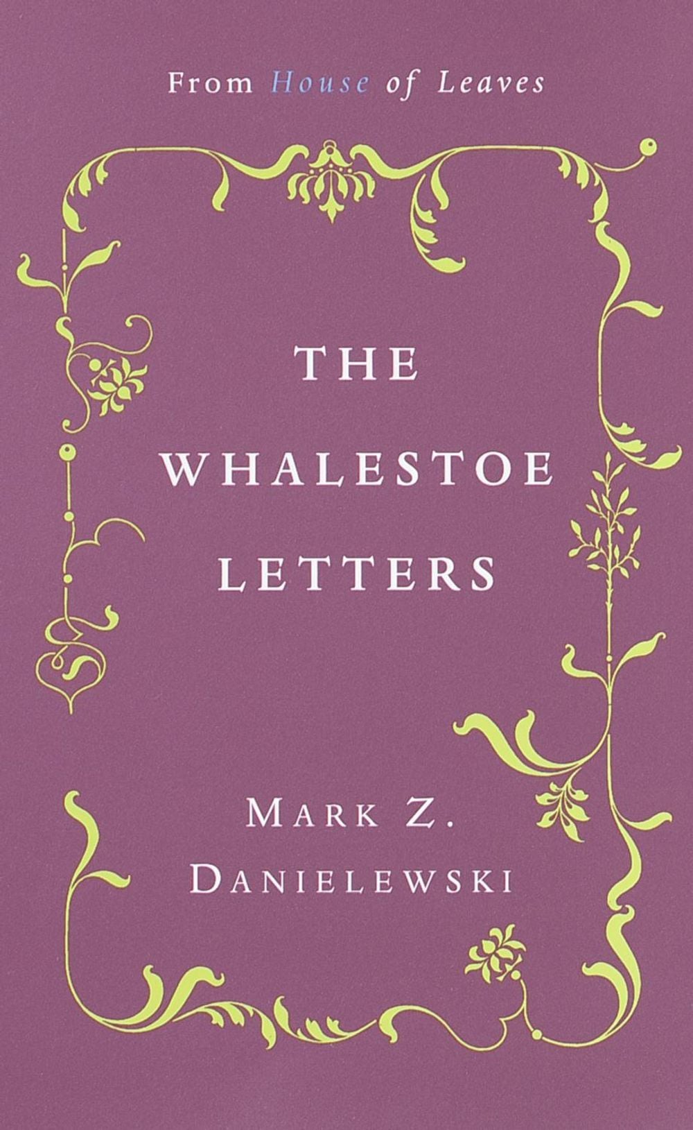 The Whalestoe Letters by Mark Z. Danielewski - ISBN: 9780375714412