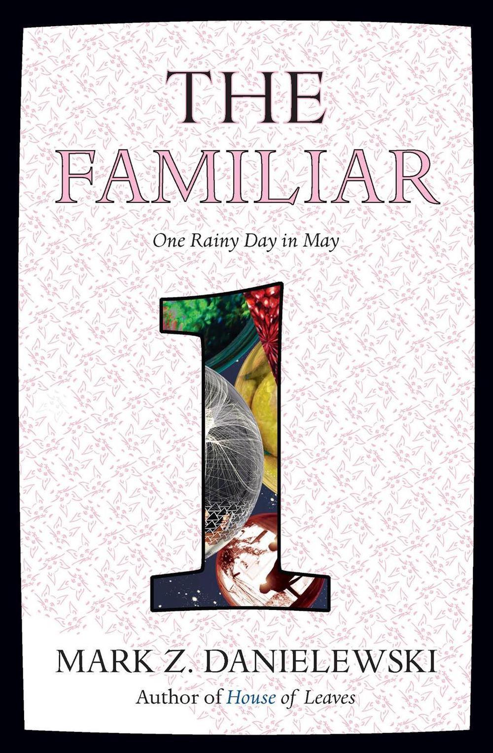 The Familiar, Volume 1 by Mark Z. Danielewski - ISBN: 9780375714948