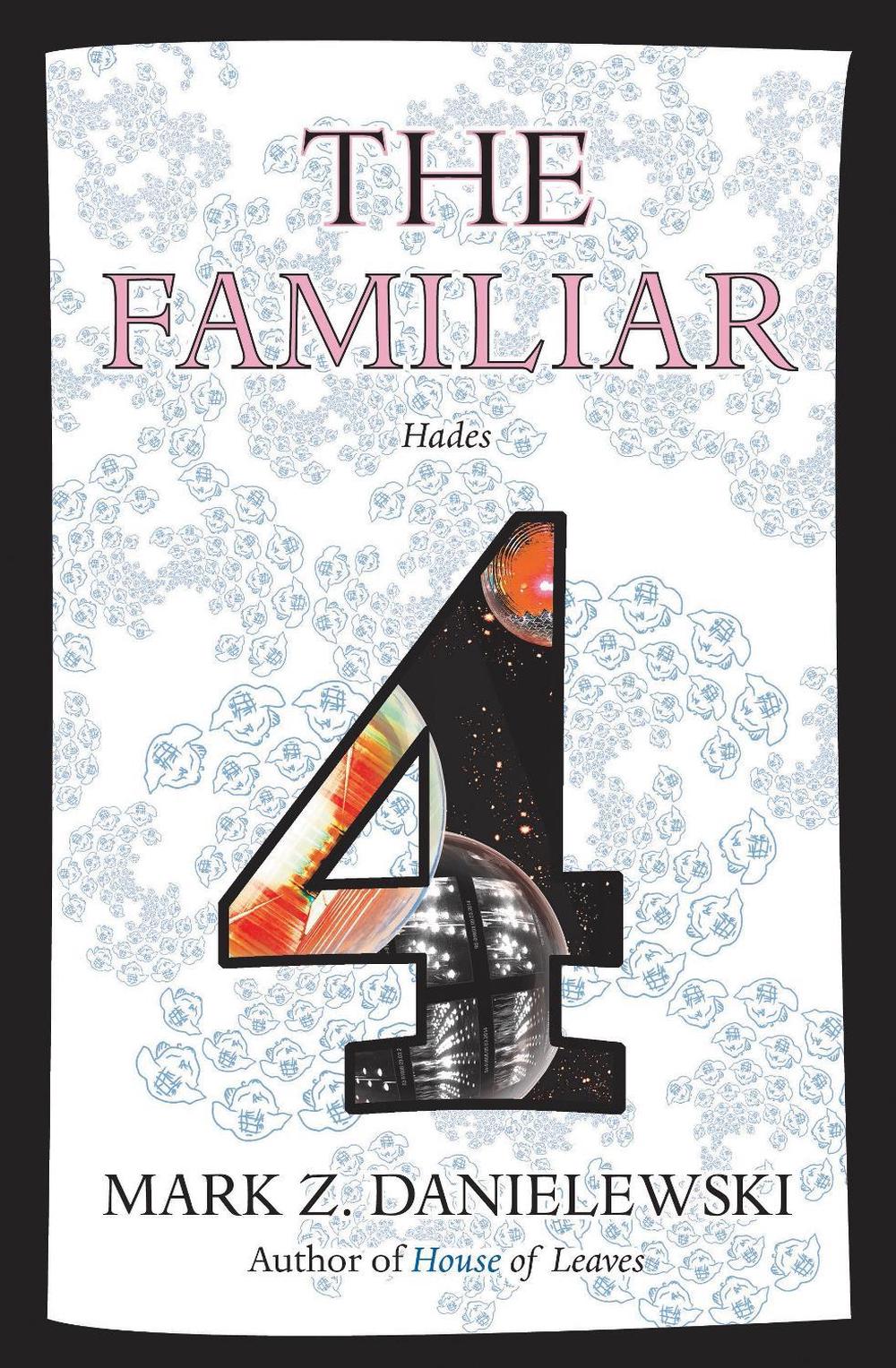 The Familiar, Volume 4 by Mark Z. Danielewski - ISBN: 9780375715006