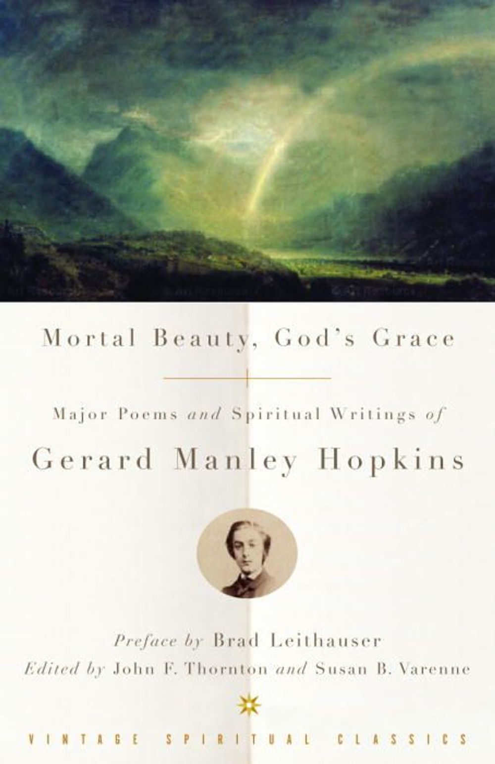 Mortal Beauty, God's Grace: Major Poems and Spiritual Writings of Gerard Manley Hopkins by Gerard Manley Hopkins - ISBN: 9780375725661