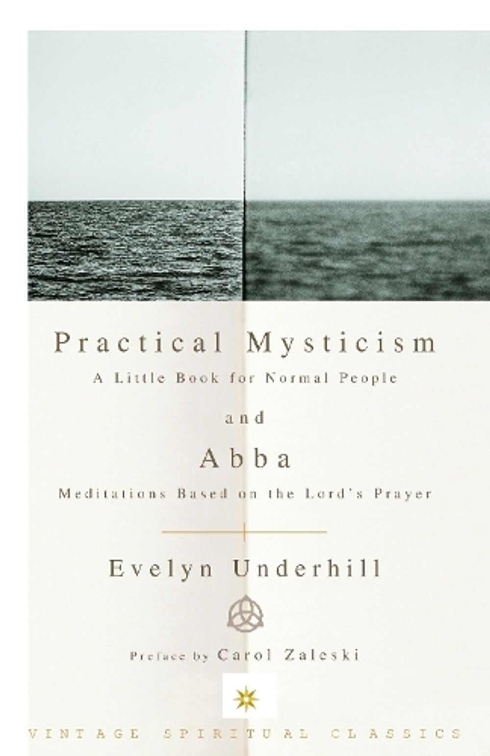 Practical Mysticism: A Little Book for Normal People and Abba: Meditations Based on the Lord's Prayer by Evelyn Underhill - ISBN: 9780375725708