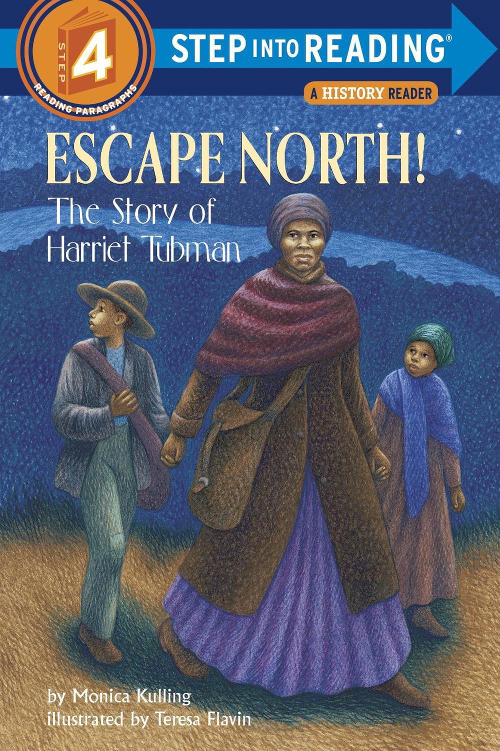 Escape North! The Story of Harriet Tubman by Monica Kulling - ISBN: 9780375801549