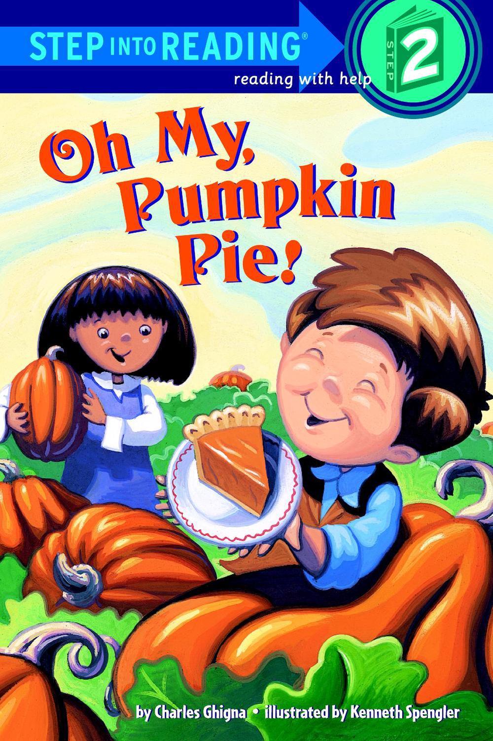 Oh My, Pumpkin Pie! by Charles Ghigna - ISBN: 9780375829451