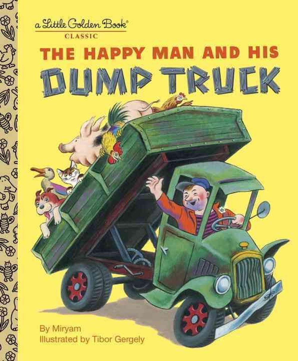 The Happy Man and His Dump Truck by Miryam - ISBN: 9780375832079