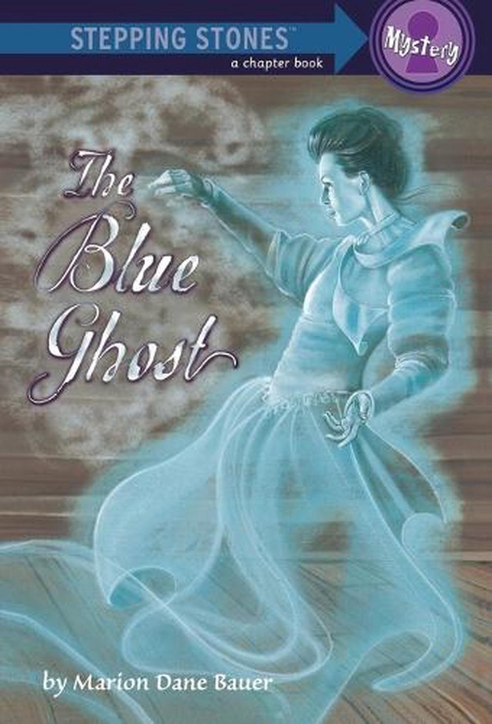 The Blue Ghost by Marion Dane Bauer - ISBN: 9780375833397