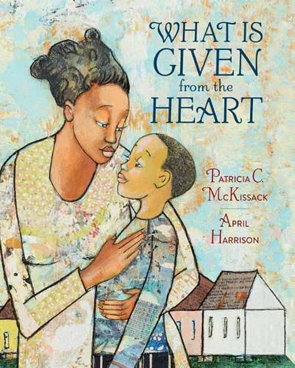 What Is Given From The Heart by Patricia C. Mckissack - ISBN: 9780375836152