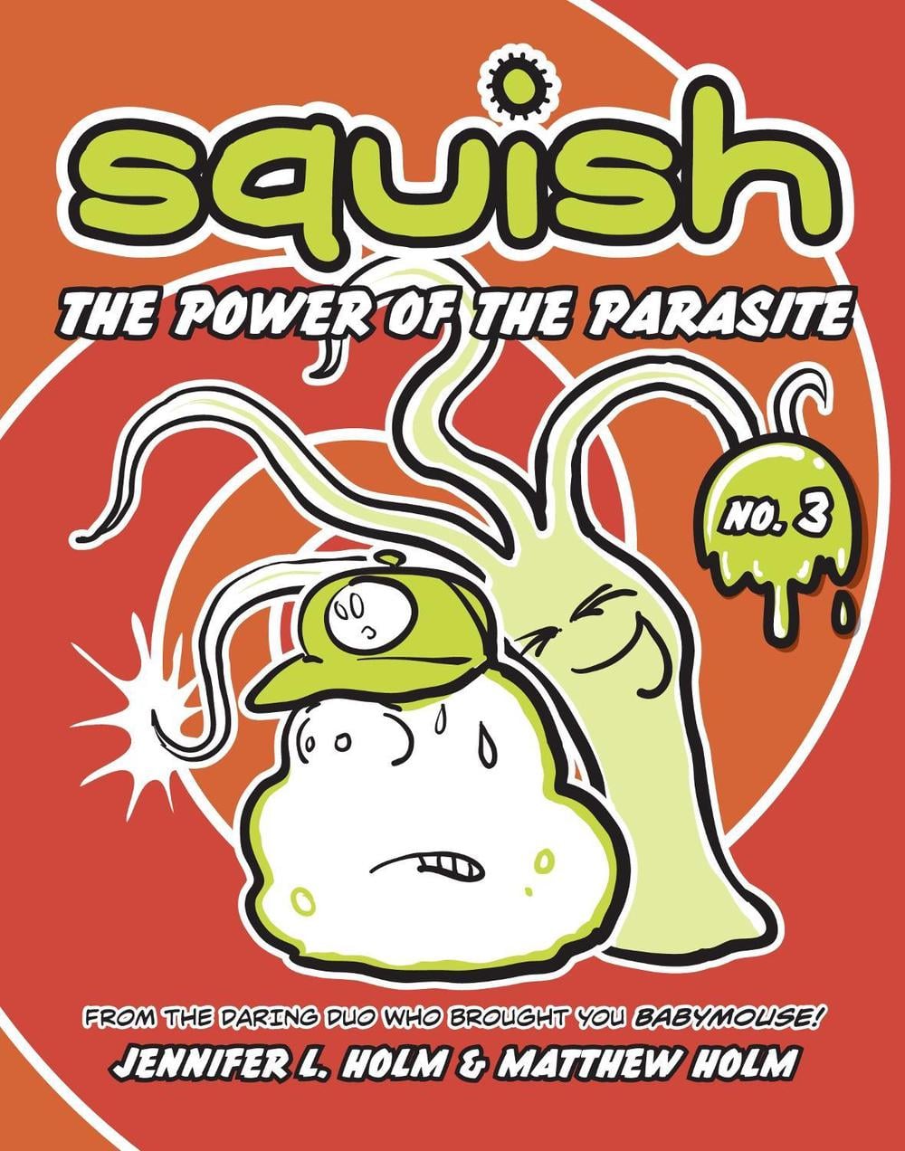 Squish #3: The Power of the Parasite by Jennifer L. Holm - ISBN: 9780375843914