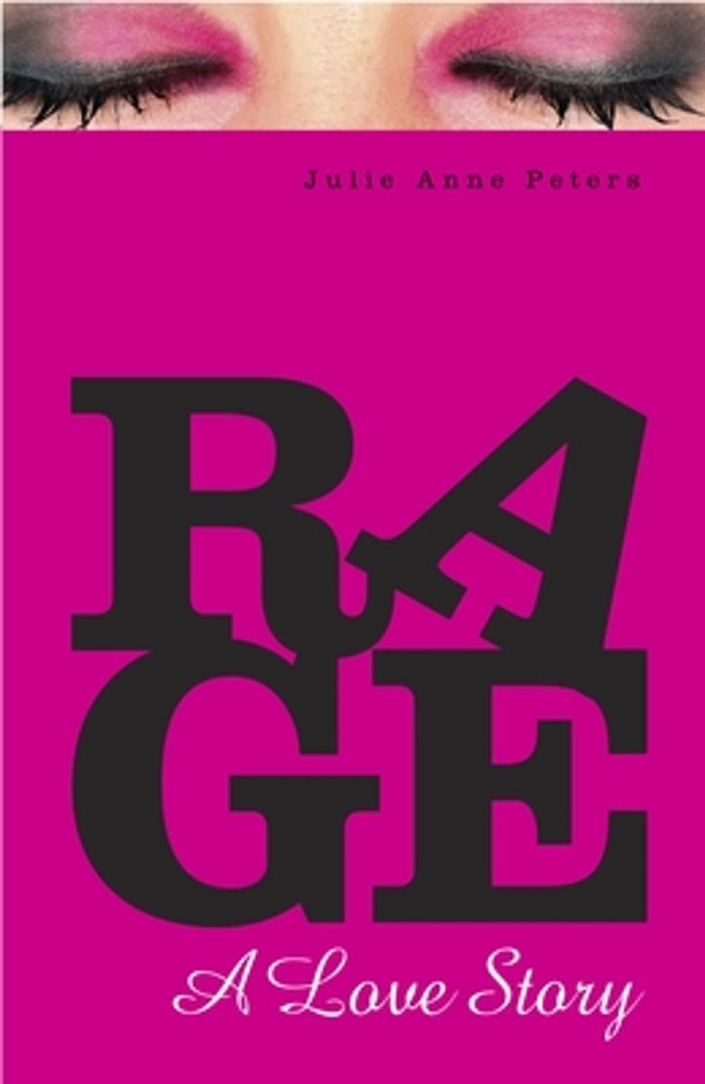 Rage: A Love Story by Julie Anne Peters - ISBN: 9780375844119