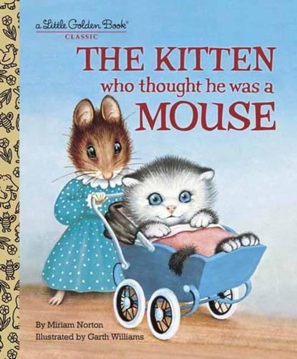The Kitten Who Thought He Was a Mouse by Miriam Norton - ISBN: 9780375848223
