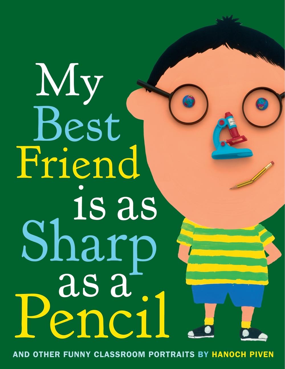 My Best Friend Is As Sharp As a Pencil: And Other Funny Classroom Portraits by Hanoch Piven - ISBN: 9780375853388