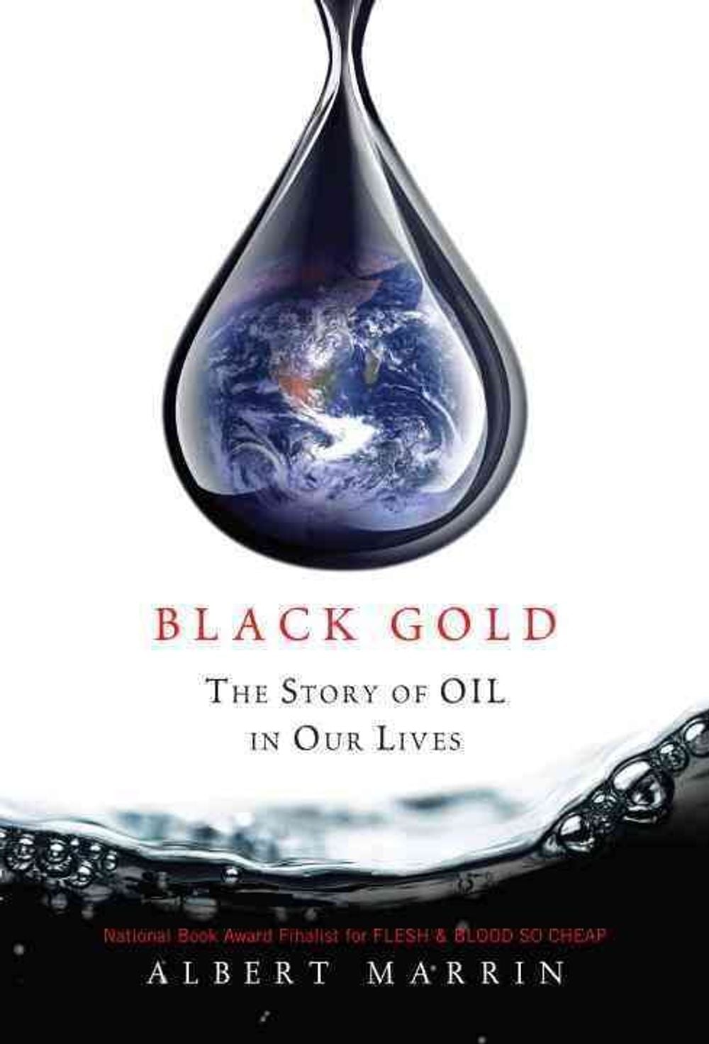 Black Gold: The Story of Oil in Our Lives by Albert Marrin - ISBN: 9780375859687