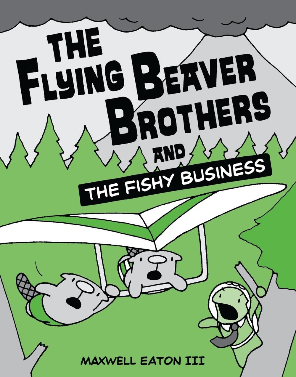 The Flying Beaver Brothers and the Fishy Business by Maxwell Eaton - ISBN: 9780375864483