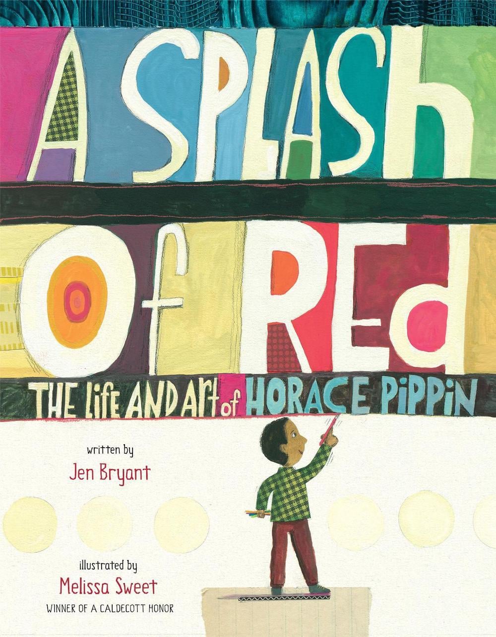 A Splash of Red: The Life and Art of Horace Pippin by Jen Bryant - ISBN: 9780375867125